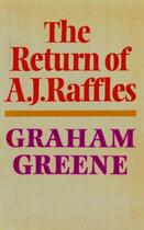 Couverture du livre « The Return Of A J Raffles » de Graham Greene aux éditions Random House Digital