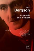 Couverture du livre « La pensée et le mouvant (17e édition) » de Henri Bergson aux éditions Puf