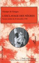 Couverture du livre « L'esclavage des nègres ; version inédite du 28 décembre 1789 » de Olympe De Gouges aux éditions Editions L'harmattan