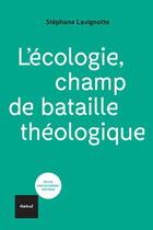 Couverture du livre « L'écologie, champ de bataille théologique » de Stephane Lavignotte aux éditions Textuel