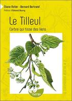 Couverture du livre « Le tilleul ; l'arbre qui tisse des liens » de Bernard Bertrand aux éditions De Terran