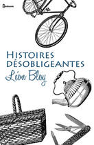 Couverture du livre « Histoires désobligeantes » de Leon Bloy aux éditions 