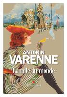 Couverture du livre « La toile du monde » de Antonin Varenne aux éditions Albin Michel