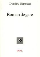 Couverture du livre « Roman de gare » de Dumitru Tsepeneag aux éditions P.o.l