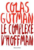 Couverture du livre « Le complexe d'Hoffman » de Colas Gutman aux éditions Editions De L'olivier