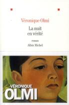 Couverture du livre « La nuit en vérité » de Véronique Olmi aux éditions Albin Michel
